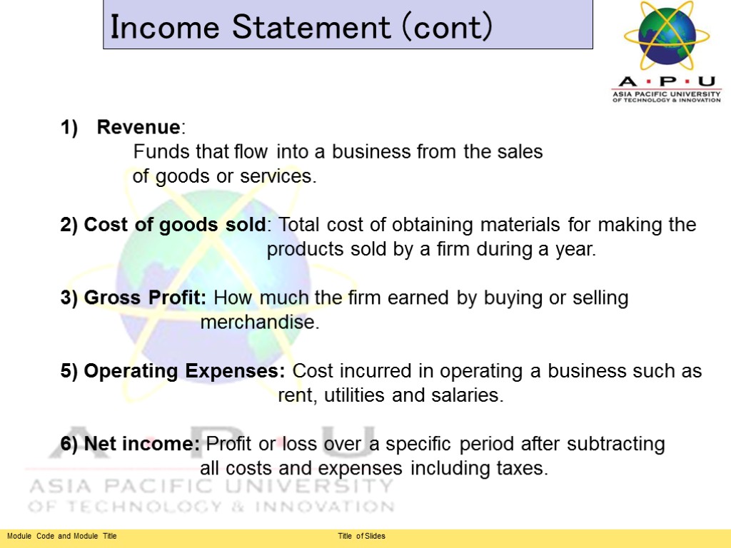 Income Statement (cont) Revenue: Funds that flow into a business from the sales of